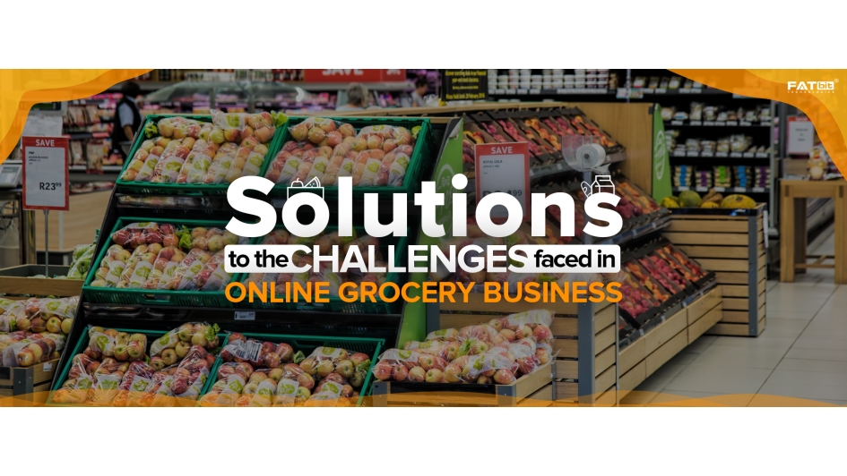 Challenges Faced by Online Grocery Businesses & Their Solutions